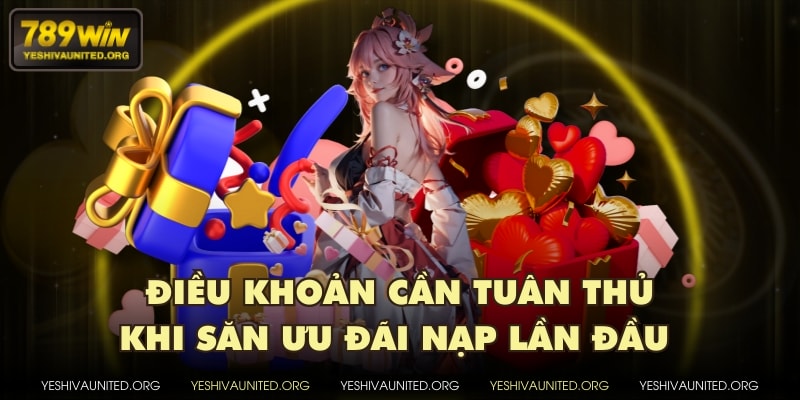 Điều khoản cần tuân thủ khi săn ưu đãi nạp lần đầu