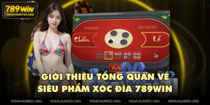 Giới thiệu tổng quan về siêu phẩm xóc đĩa 789WIN