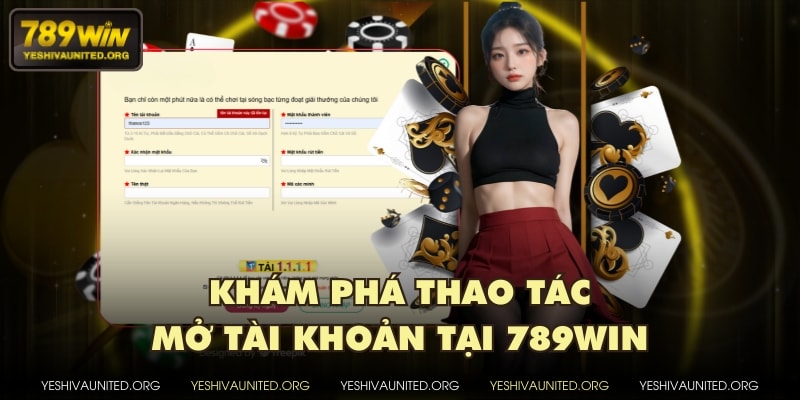 Khám phá thao tác mở tài khoản tại 789WIN