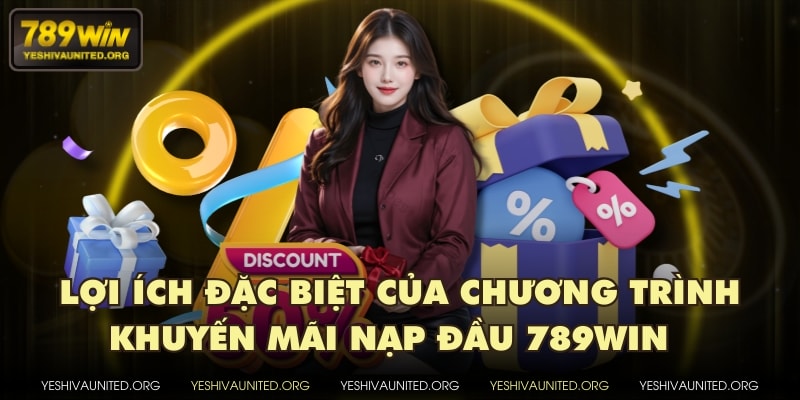 Lợi ích đặc biệt của chương trình khuyến mãi nạp đầu 789WIN