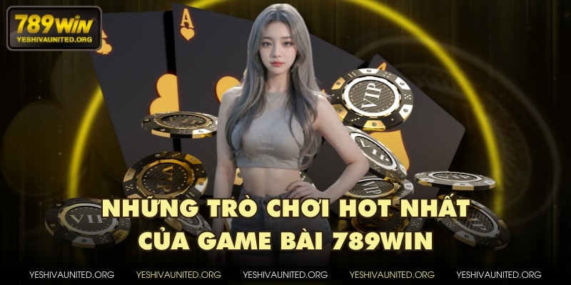 Những trò chơi HOT nhất của game bài 789WIN