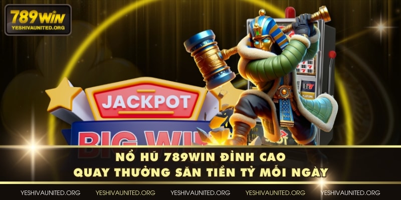 Nổ Hũ 789WIN Đỉnh Cao - Quay Thưởng Săn Tiền Tỷ Mỗi Ngày