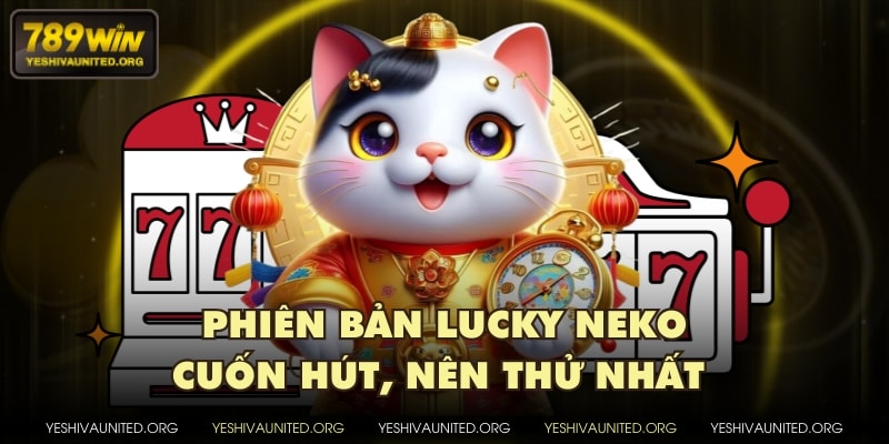 Phiên bản Lucky Neko cuốn hút, nên thử nhất