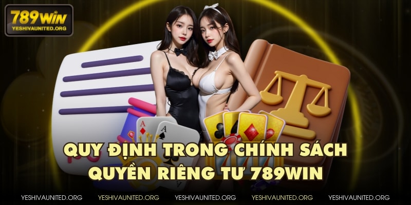 Quy định trong chính sách quyền riêng tư 789WIN