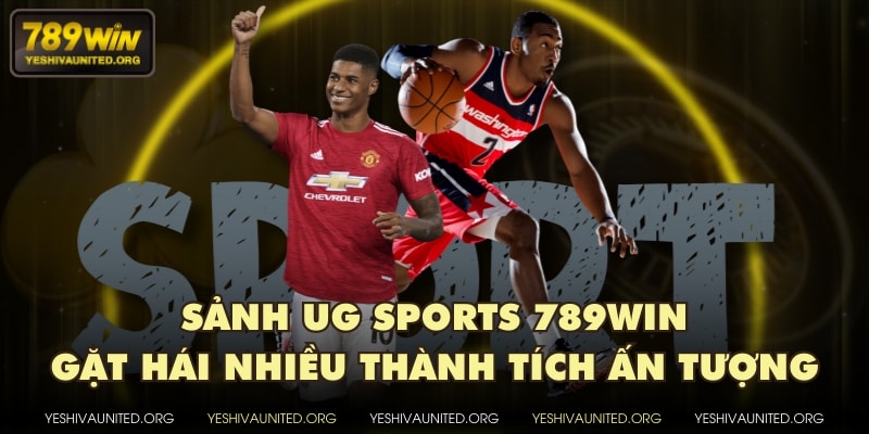 Sảnh UG sports 789WIN gặt hái nhiều thành tích ấn tượng