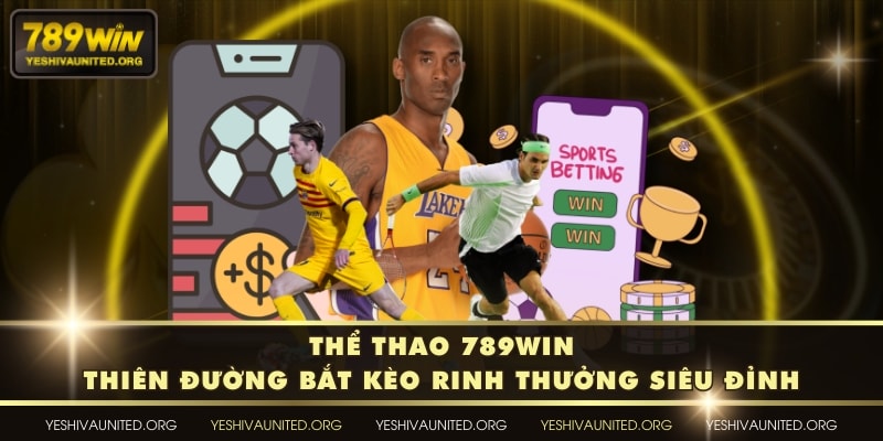 Thể Thao 789WIN - Thiên Đường Bắt Kèo Rinh Thưởng Siêu Đỉnh