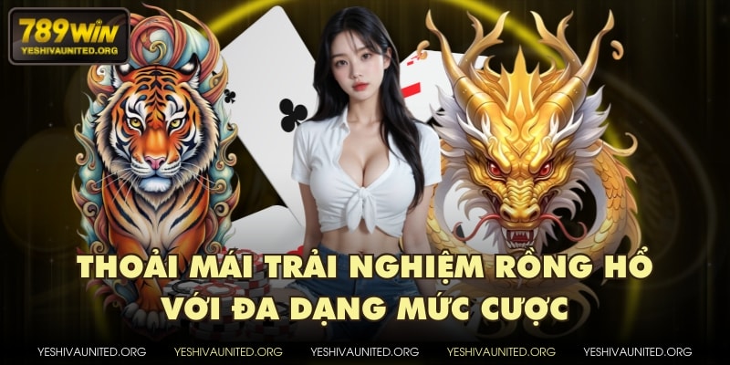 Thoải mái trải nghiệm Rồng Hổ với đa dạng mức cược