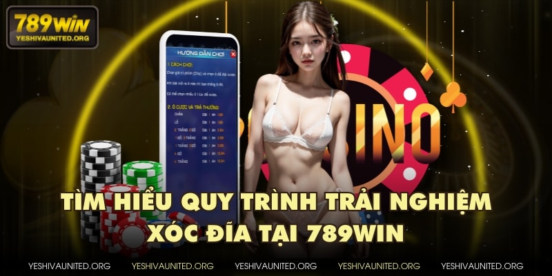 Tìm hiểu quy trình trải nghiệm xóc đĩa tại 789WIN