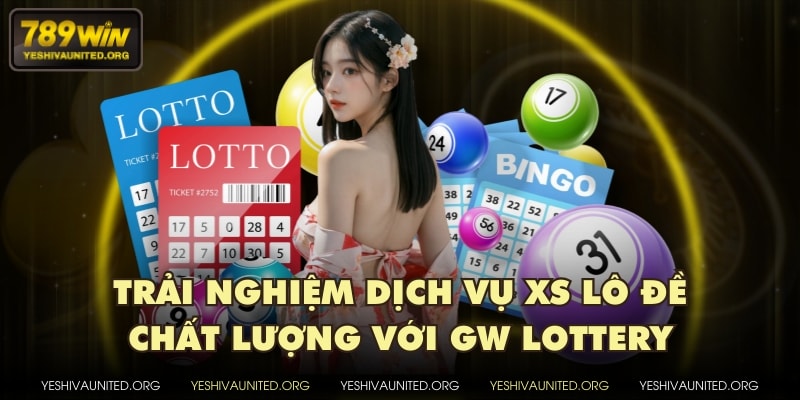 Trải nghiệm dịch vụ XS lô đề chất lượng với GW Lottery