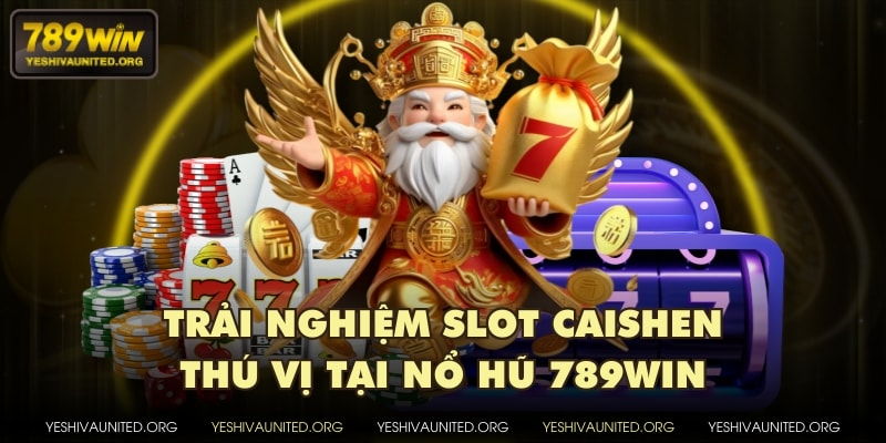 Trải nghiệm slot Caishen thú vị tại nổ hũ 789WIN